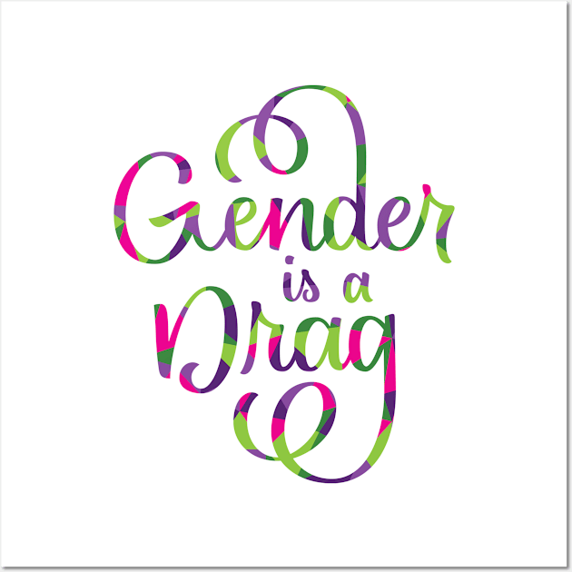 Gender is a Drag Wall Art by polliadesign